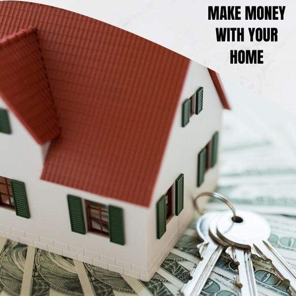 Make Money With Your Home